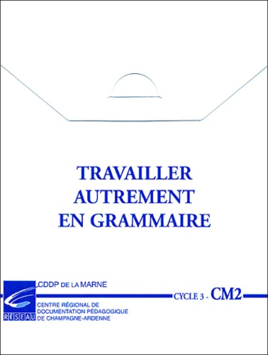 Travailler Autrement En Grammaire Cycle 3 Cm2
