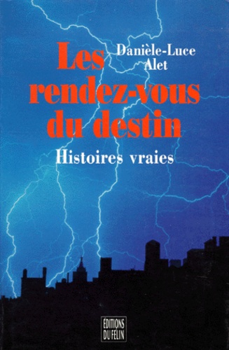 Les Rendez-Vous Du Destin - Histoires Vraies