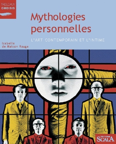 Mythologies Personnelles - L'art Contemporain Et L'intime