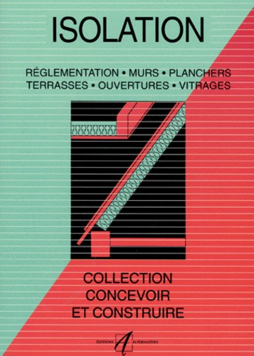 Isolation - Réglementation, Murs, Planchers, Toitures, Vitrages