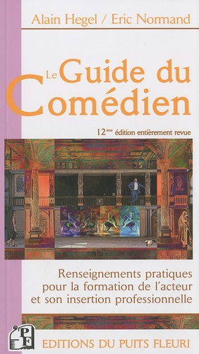 Le Guide Du Comédien - Renseignements Pratiques Pour La Formation De L'acteur Et Son Insertion Professionnelle