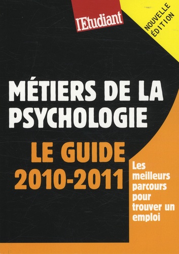 Métiers De La Psychologie, Le Guide - Edition 2010-2011