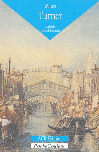 William Turner (1775-1851) - Une Figure Majeure De L'histoire De L'art Britannique