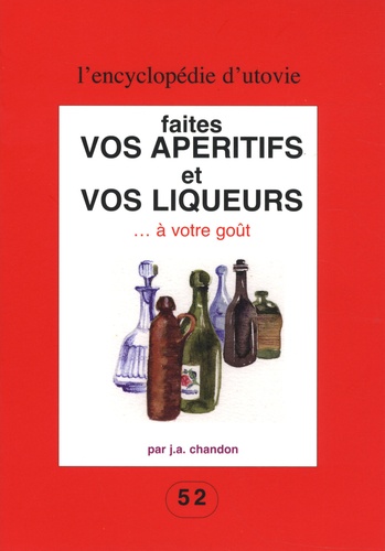 Faites Vos Apéritifs Et Vos Liqueurs - A Votre Goût
