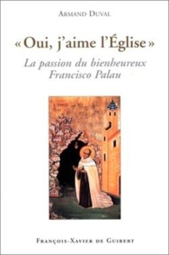Oui, J'aime L'eglise - La Passion Du Bienheureux Francisco Palau