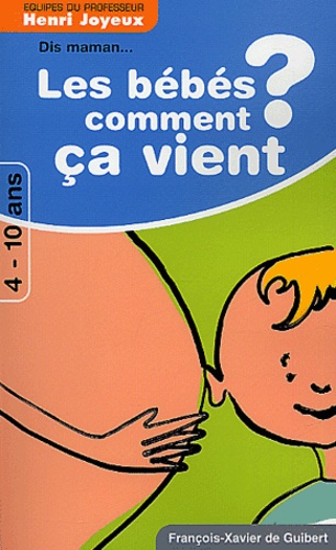 Dis Maman ! Les Bébés Comment Ça Vient ? - Réponses Aux Questions Des 4-10 Ans