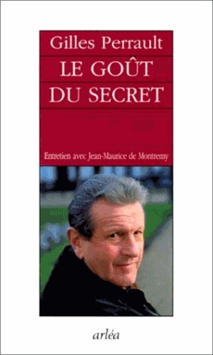 Le Goût Du Secret - Entretiens Avec Jean-Maurice De Montremy