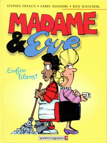 Madame & Eve Tome 1 - Enfin Libres !