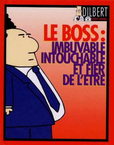 Le Boss : Imbuvable, Intouchable, Et Fier De L'etre