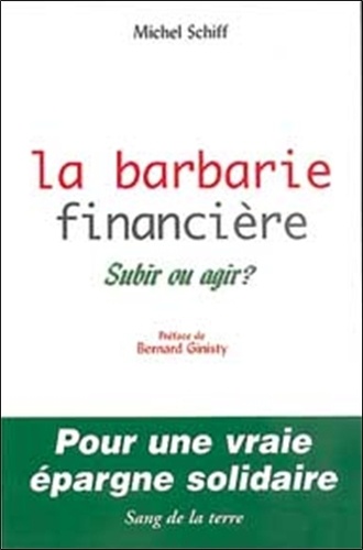 La Barbarie Financière - Subir Ou Agir ?