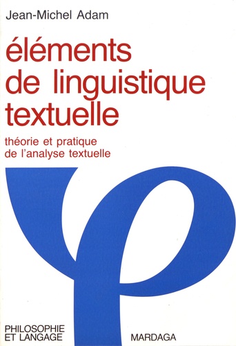 Eléments De Linguistique Textuelle - Théorie Et Pratique De L'analyse Textuelle
