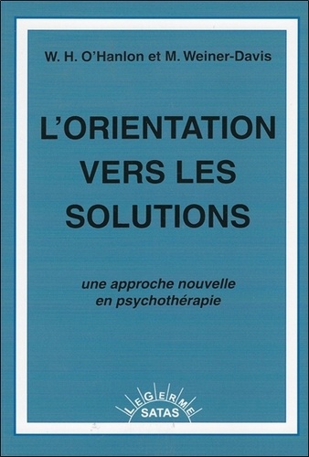 L'orientation Vers Les Solutions - Une Approche Nouvelle En Psychothérapie