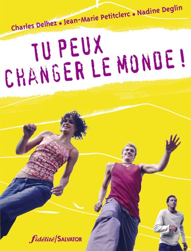 Tu peux changer le monde ! justice, bonheur, corps, violence, souffrance, reltions, vie et mort