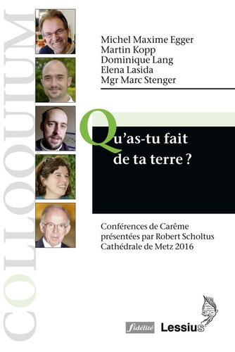 Qu'as-Tu Fait De La Terre ? - Conférences De Carême 2016, Cathédrale De Metz