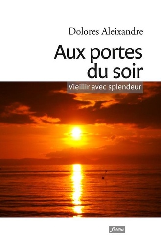Aux Portes Du Soir - Veillir Avec Splendeur