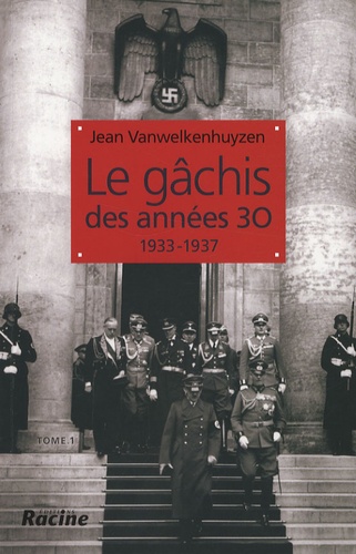 Le Gâchis Des Années 30 - 1933-1937 Tome 1