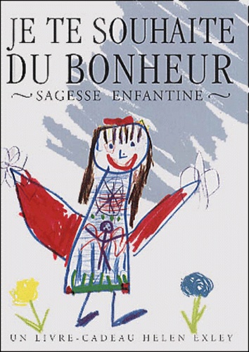 Je Te Souhaite Du Bonheur - Sagesse Enfantine