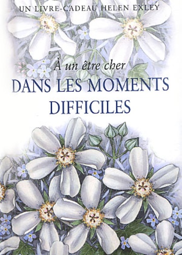 Dans Les Moments Difficiles - A Un Etre Cher