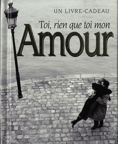 Toi, Rien Que Toi Mon Amour