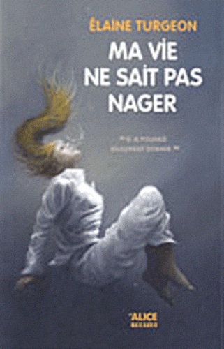 Ma Vie Ne Sait Pas Nager