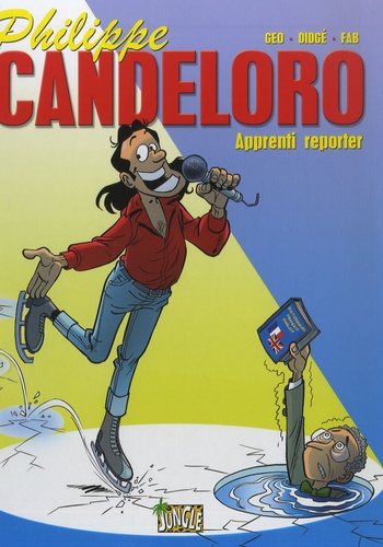 Philippe Candeloro - Tome 1 - Apprenti Reporter