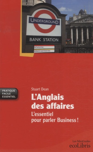 L'anglais Des Affaires - L'essentiel Pour Parler Business !