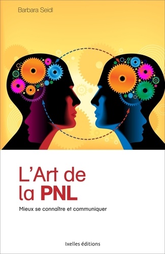 L'art De La Pnl - Mieux Se Connaître Et Mieux Communiquer