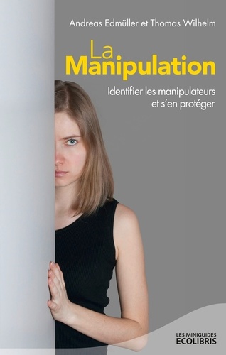 La Manipulation - Identifier Les Manipulateurs Et S'en Protéger
