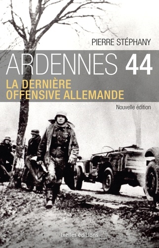 Ardennes 44 - La Dernière Offensive Allemande