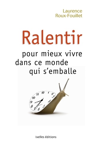 Ralentir Pour Mieux Vivre Dans Ce Monde Qui S'emballe