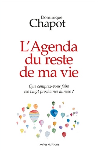 L'agenda Du Reste De Ma Vie - Que Comptez-Vous Faire Ces Vingt Prochaines Années ?