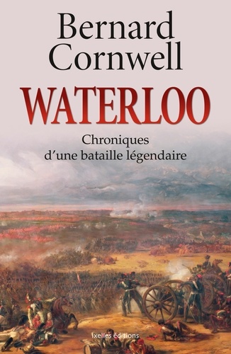 Waterloo - Chroniques D'une Bataille Légendaire