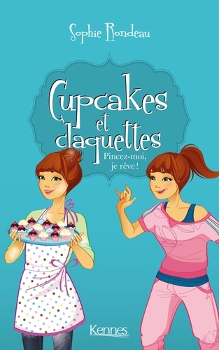 Cupcakes Et Claquettes - Tome 3 - Pincez-Moi, Quelqu'un !