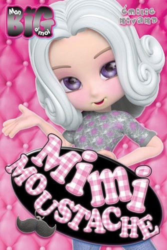 Mimi Moustache Tome 1 - Sois Belle Et Tais-Toi ?