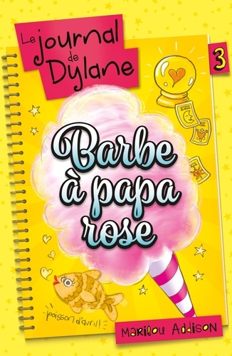 Le Journal De Dylane - Tome 3 - Barbe À Papa Rose