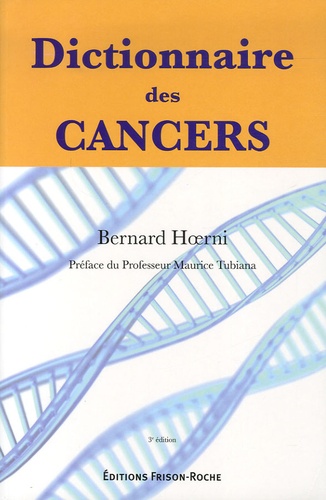Dictionnaire Des Cancers - Histoire, Science, Médecine, Société