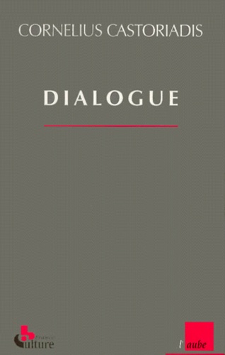 Dialogue - Avec Octavio Paz, Francisco Varela, Alain Connes Et Jean-Luc Donnet