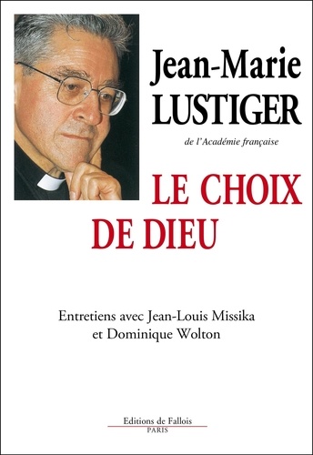 Le Choix De Dieu - Entretiens Avec Jean-Louis Missika Et Dominique Wolton