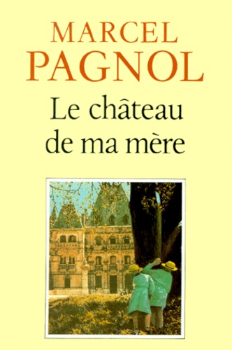 Souvenirs D'enfance De Marcel Pagnol N° 2 - Le Château De Ma Mère