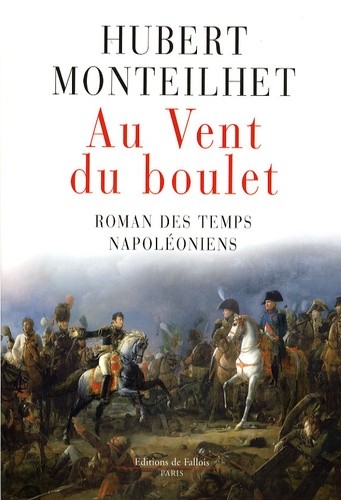 Au Vent Du Boulet - Roman Des Temps Napoléoniens