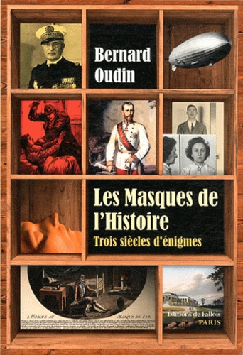 Les Masques De L'histoire - Trois Siècles D'énigmes