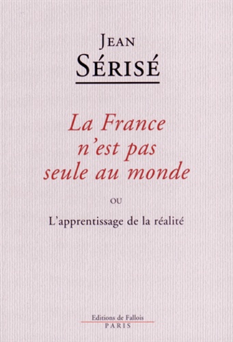 La France N'est Pas Seule Au Monde - Ou L'apprentissage De La Réalité
