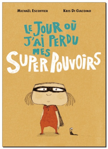 Le Jour Où J'ai Perdu Mes Super Pouvoirs