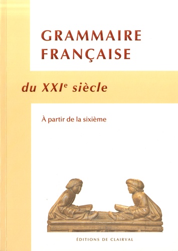 Grammaire Francaise Du Xxie Siecle