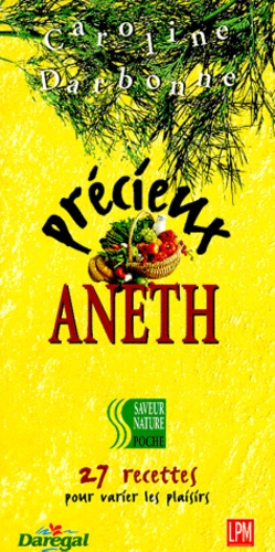 Précieux Aneth - 27 Recettes Pour Varier Les Plaisirs