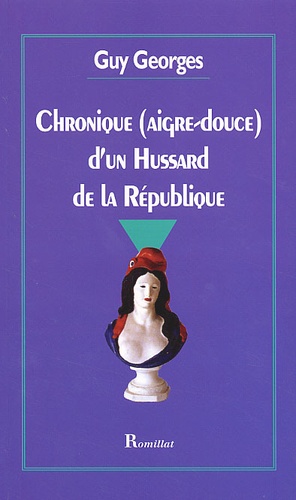 Chronique (Aigre-Douce) D'un Hussard De La République
