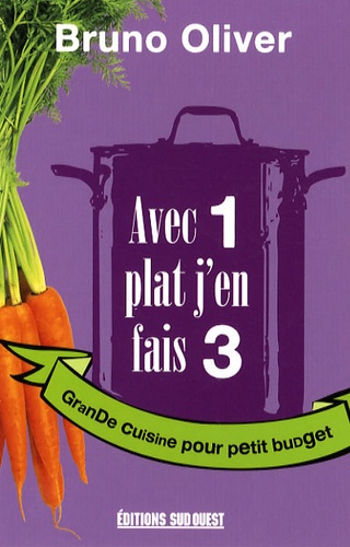 Avec 1 Plat J'en Fais 3 - Grande Cuisine Pour Petit Budget