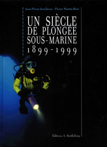 Un siècle de plongée sous-marine, 1899-1999