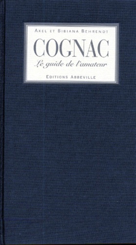 Cognac - Le Guide De L'amateur