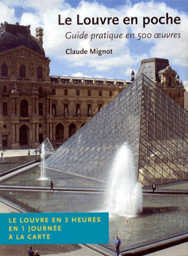 Le Louvre En Poche - Guide Pratique Des 500 Oeuvres